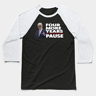 Four More Years Pause Joe Biden Baseball T-Shirt